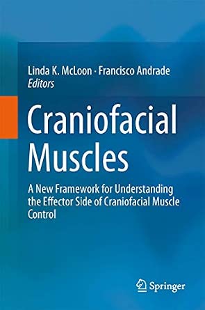 Craniofacial Muscles: A New Framework for Understanding the Effector Side of Craniofacial Muscle Control 2013th Edition Craniofacial Muscles: A New Framework for Understanding the Effector Side of Craniofacial Muscle Control 2013th Edition book cover