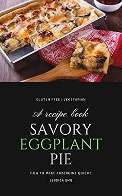 Savory Eggplant Pie: How To Make Aubergine Quiche