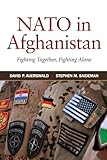 NATO in Afghanistan: Fighting Together, Fighting Alone