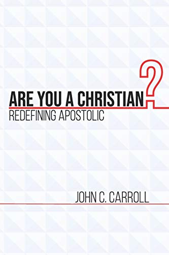 Are You a Christian: Redefining Apostolic - //coolthings.us