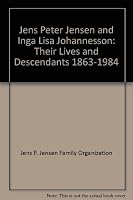 Jens Peter Jensen and Inga Lisa Johannesson: Their Lives and Descendants 1863-1984 B007L60IGC Book Cover