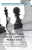 International Society and the Middle East: English School Theory at the Regional Level (Palgrave Studies in International Relations)