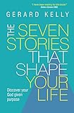 The Seven Stories that Shape Your Life
