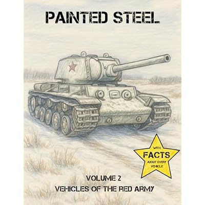 Painted Steel - Vehicles of the Red Army: Bringing History to Life