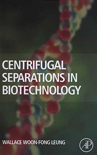 Centrifugal Separations in Biotechnology Centrifugal Separations in Biotechnology