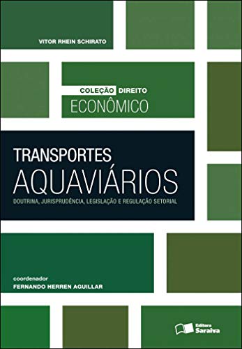 Transportes aquaviários: doutrina, jurisprudência, legislação e regulação setorial