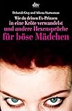 Wie du deinen Ex-Prinzen in eine Kröte verwandelst: und andere Hexensprüche für böse Mädchen - Deborah Gray Sue Ninham Übersetzer: Ulrike Ostermeyer 