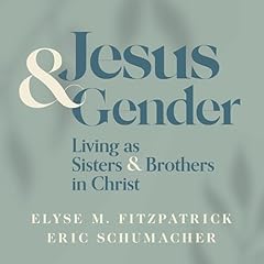 Jesus and Gender Audiolibro Por Elyse M. Fitzpatrick, Eric Schumacher arte de portada