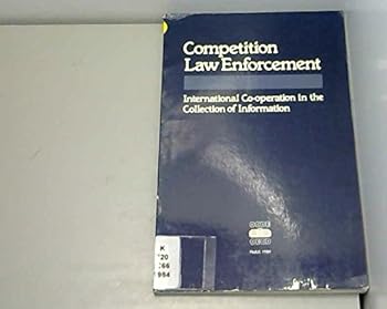 Competition Law Enforcement : International Co-Operation in the Collection of Information