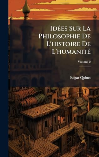 IdÃ(c)es Sur La Philosophie De L'histoire De L'humanitÃ(c) (French Edition)