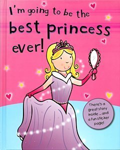 I'm Going to Be the Best Ever Princess! - Book  of the I'm Going to Be the Best Ever! Series