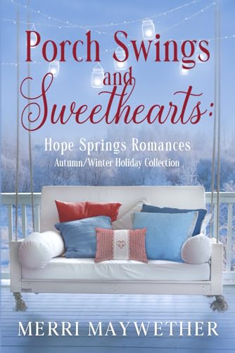 Porch Swings and Sweethearts Hope Springs Romances: Autumn Winter Collection