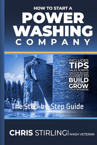 How to Start, Scale, and Sell a Power Washing Company: The Step-by-Step Guide