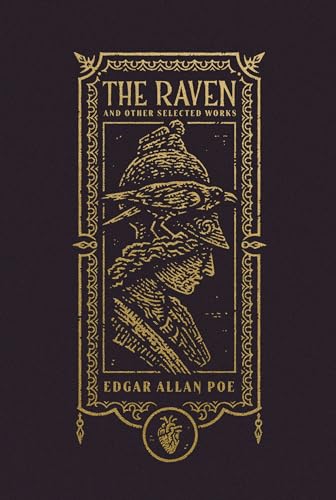 The Raven and Other Selected Works (The Gothic Chronicles Collection): Deluxe Edition
