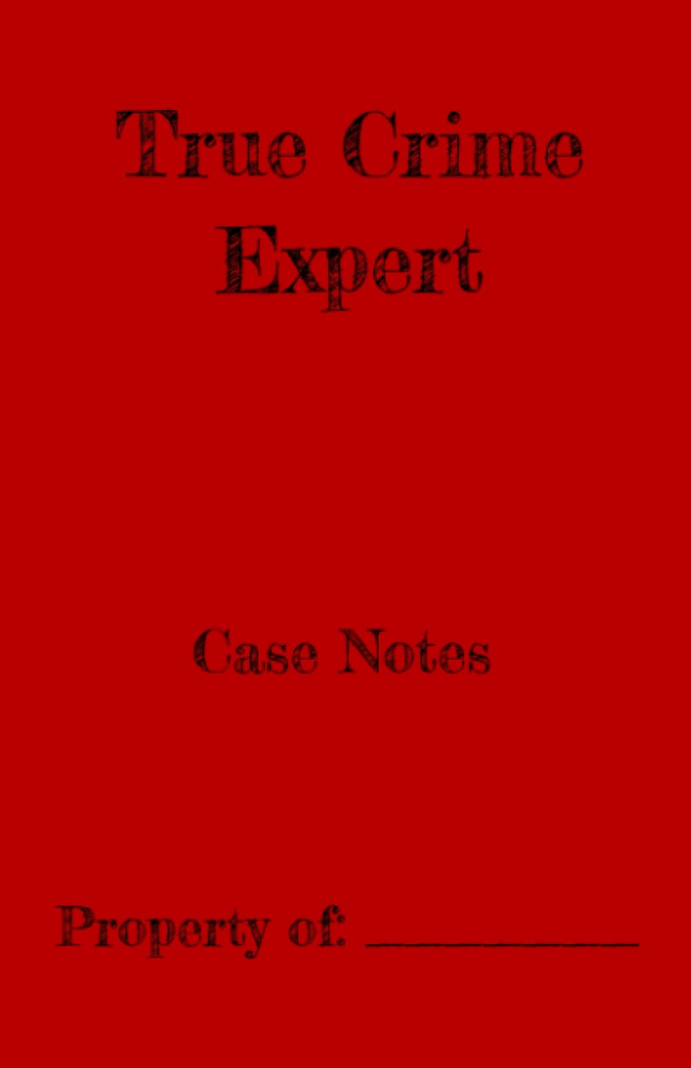 True Crime Expert Notebook: Notebook Journal