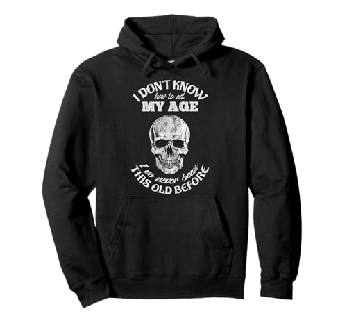 I Don't Know How To Act My Age Grown ups Funny birthday Sudadera con Capucha