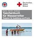 Taschenbuch für Wasserretter: Ratgeber für Ausbildung und Praxis