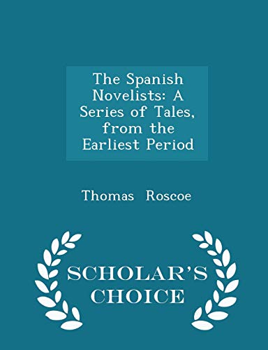 The Spanish Novelists: A Series of Tales, from ... 1297223128 Book Cover