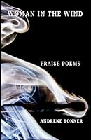 Woman In The Wind: Praise Poems B0CJDKQ262 Book Cover