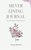Silver Lining Journal : A Journal to Help You Rediscover Yourself 1979439400 Book Cover