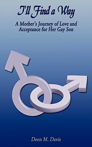 I'll Find a Way: A Mother's Journey of Love and Acceptance for Her Gay Son