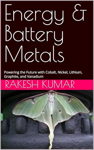Energy & Battery Metals: Powering the Future with Cobalt, Nickel, Lithium, Graphite, and Vanadium