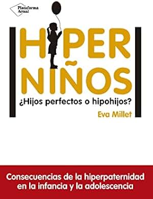 Hiperniños: ¿Hijos perfectos o hipohijos? (Actual)