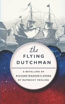 Paperback The Flying Dutchman: A retelling of Wagner’s opera Book