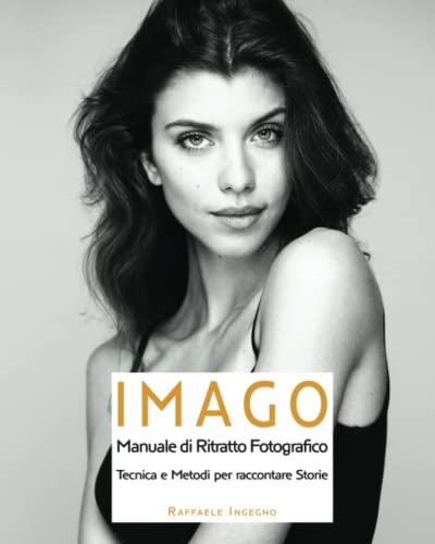 9798775288181 IMAGO: MANUALE DI RITRATTO FOTOGRAFICO - Tecniche e Metodi per raccontare Storie