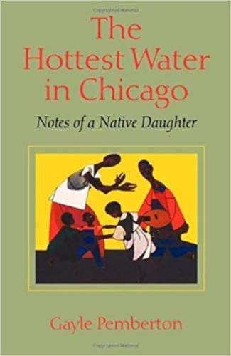 The Hottest Water in Chicago: Notes of a Native Daughter