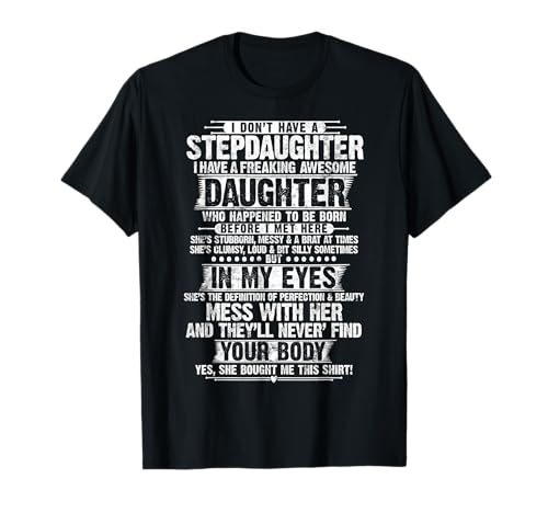 I Dont Have a Stepdaughter Daughter Funny Step Dad Gifts T-Shirt
