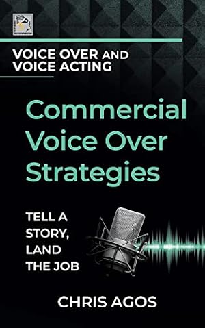 Book cover Commercial Voice Over Strategies: Tell A Story, Land The Job (The Voice Over and Voice Acting Series)