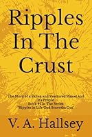 Ripple In The Crust: The Story of a Fallen and Fractured Planet and It's People - Book #1 In the Series "Ripples In Life God Smooths Out" 170715161X Book Cover