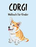  Corgi Malbuch: Corgi Malbuch Für Kinder, Senioren, mädchen, Jungen, Über 30 Seiten zum Ausmalen, Perfekte Malvorlagen für Vorschulkinder, Kindergarten und Kinder im Alter von 2-6 Jahren und älter