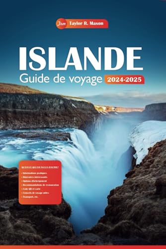 Islande Guide de voyage 2024-2025: Explorez le pays du feu et de la glace, les principales attractions, les trésors cachés et des conseils économiques ... plan de vacances parfait (French Edition)