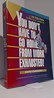 You Don't Have to Go Home From Work Exhausted! 0962561703 Book Cover