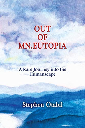 OUT OF MN.EUTOPIA: A Rare Journey into the Humanscape