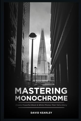 Mastering Monochrome: Create Powerful Black & White Photos That Tell a Story