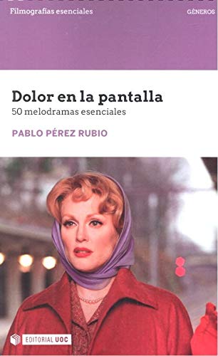 DOLOR EN LA PANTALLA: 50 melodramas esenciales: s/n (Filmografías Esenciales)