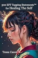 300 EFT Tapping Statements for Healing the Self B0CFCTTYZN Book Cover