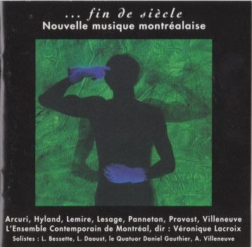 Fin de siecle /Nouvelle musique Montrealaise - CD - 1994 [Audio CD] ENSEMBLE CONTEMPORAIN DE MONTREAL