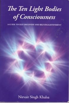 Paperback The Ten Light Bodies of Consciousness: A Guide to Self Discovery and Self Enlightenment Book