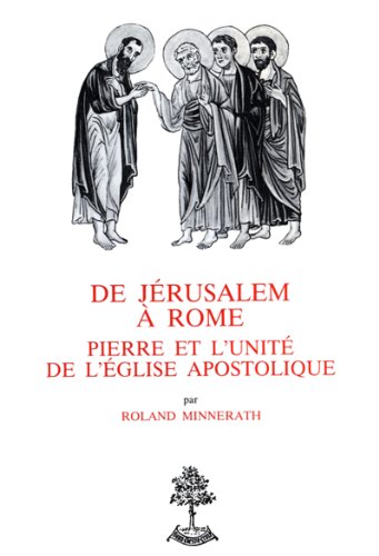 Télécharger De Jérusalem à Rome - Pierre et l’unité de l’église apostolique Livre PDF Gratuit