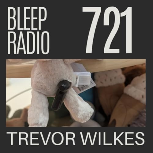 Bleep Radio #721 - Trevor Wilkes [Sprung Forward]