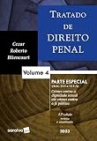 Tratado de Direito Penal - Parte Especial - Crimes contra a dignidade sexual até crimes contra a Fé Pública - Vol. 4 - 17ª edição 2023: Volume 4