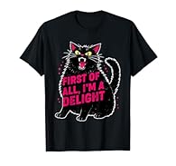 First of All, I'm A Delight Funny Angry CAT Raccoon Meme Lover Lightweight, Classic fit, Double-needle sleeve and bottom hem