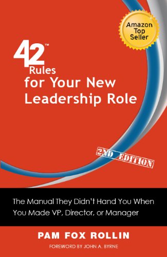 42 Rules for Your New Leadership Role (2nd Edition): The Manual They Didn’t Hand You When You Made VP, Director, or Manager