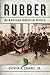 Rubber: An American Industrial History