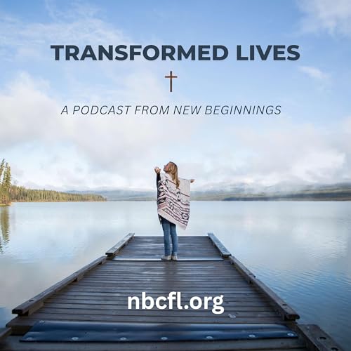 Page de couverture de Transformed Lives: A New Beginnings Podcast