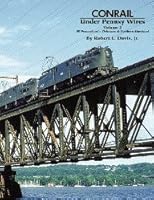 Conrail Under Pennsy Wires Vol 2: SE Pennsylvania, Delaware, NE Maryland 1582484961 Book Cover